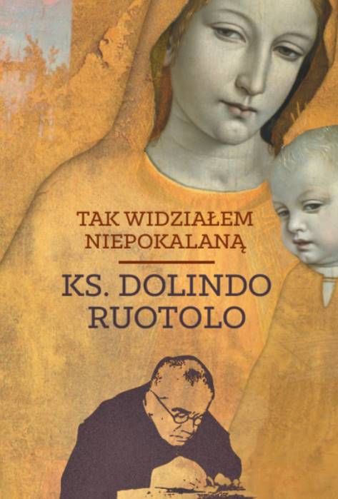 Tak widziałem Niepokalaną - ks. Dolindo Ruotolo Wydawnictwo M księgarnia religijna
