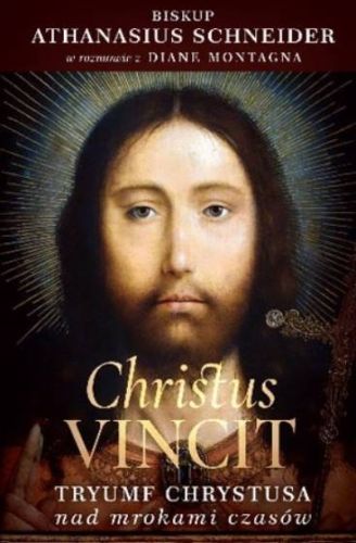 Christus Vincit. Tryumf Chrystusa nad mrokami czasów - bp Athanasius Schneider księgarnia religijna.pl