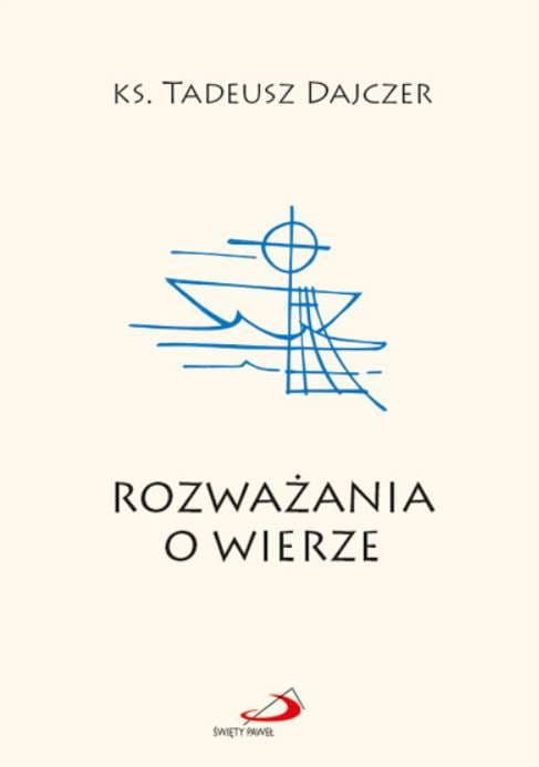 Księgarnia religijna sklep - Edycja Świętego Pawła - Rozważania o wierze (wydanie 2021) - ks. T. Dajczer