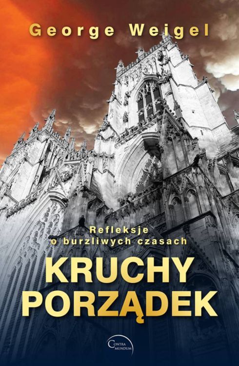 Kruchy porządek. Refleksje o burzliwych czasach - George Weigel księgarnia religijna sklep chrześcijański