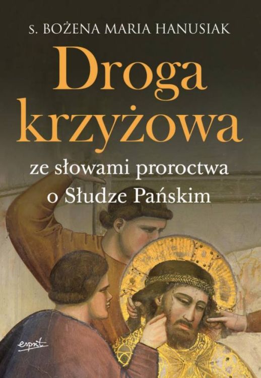 Droga krzyżowa ze słowami proroctwa o Słudze Pańskim - s. Bożena Maria Hanusiak księgarnia religijna sklep wydawnictwo ESPRIT