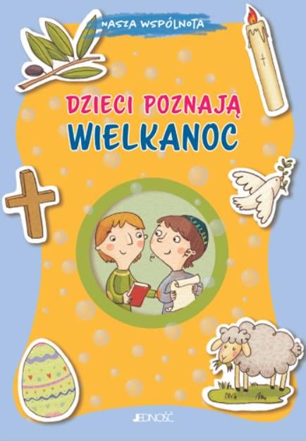 Dzieci poznają Wielkanoc (seria: Nasza wspólnota) - Barbara Baffetti księgarnia religijna sklep JEDNOŚĆ