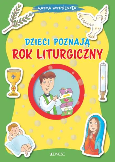 Dzieci poznają Rok Liturgiczny (seria: Nasza wspólnota) - Barbara Baffetti księgarnia Jedność wydawnictwo