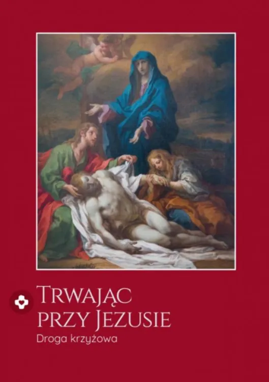 Trwając przy Jezusie. Rozważania Drogi Krzyżowej księgarnia religijna sklep