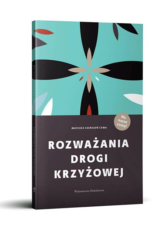 Rozważania drogi krzyżowej "Na nasze czasy" - Ks. Mateusz Szerszeń CSMA księgarnia religijna - sklep chrześcijański