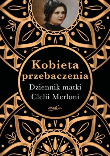Kobieta przebaczenia. Dziennik matki Clelii Merloni - Nicola Gori wydawnictwo ESPRIT księgarnia religijna