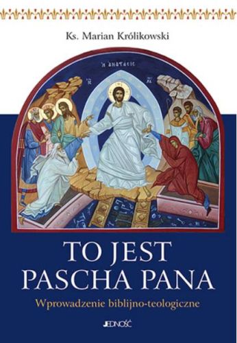 To jest Pascha Pana Wprowadzenie biblijno-teologiczne - ks. Marian Królikowski księgarnia religijna JEDNOŚĆ wydawnictwo