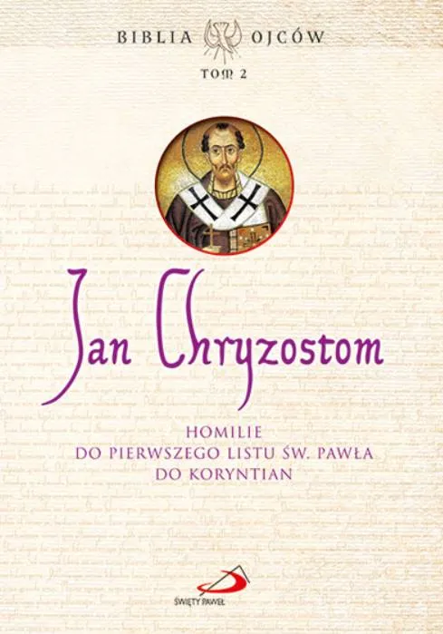 Homilie do Pierwszego Listu św. Pawła do Koryntian. Tom 2. Seria: Biblia Ojców - św. Jan Chryzostom księgarnia religijna
