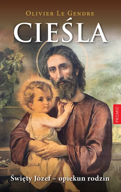Wydawnictwo PROMIC - Cieśla. Święty Józef - opiekun rodzin - Olivier Le Gendre - księgarnia religijna