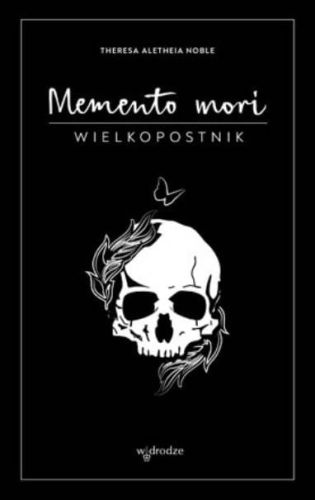 Wydawnictwo W drodze - Memento mori. Wielkopostnik - Theresa Aletheia Noble FSP księgarnia religijna