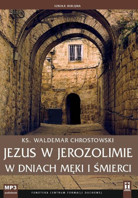 Sklep KATOLIK | Jezus w Jerozolimie w dniach męki i śmierci - ks. Waldemar Chrostowski (płyta z konferencjami CD-MP3) | księgarnia religijna
