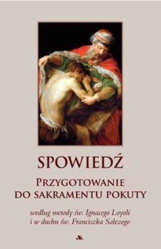 Wydawnictwo AA | Spowiedź. Przygotowanie do sakramentu pokuty wg św. Ignacego i św. Franciszka Salezego | księgarnia religijna