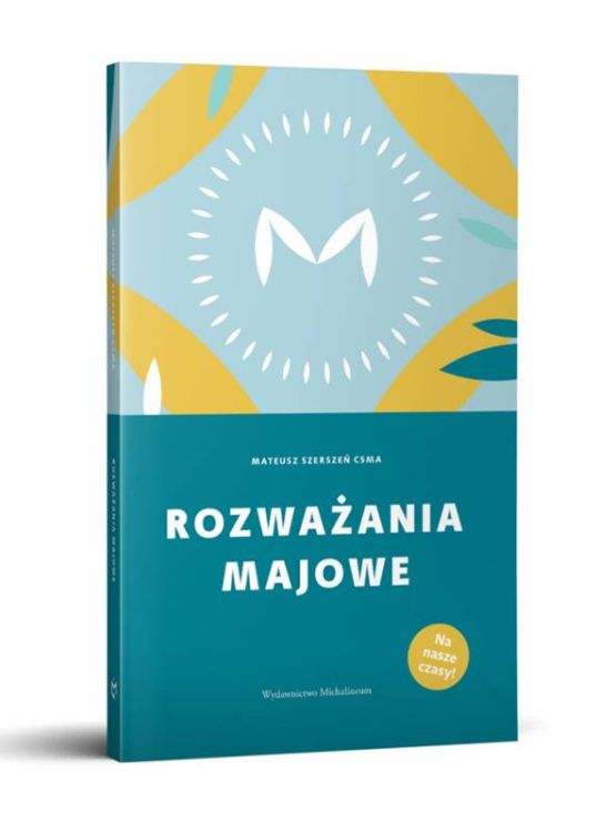 Wydawnictwo Michalineum | Rozważania majowe "Na nasze czasy" - ks. Mateusz Szerszeń CSMA | księgarnia religijna