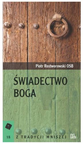 Księgarnia religijna | wydawnictwo Benedyktynów TYNIEC | Świadectwo Boga. Rozważania nad problemem wiary - Piotr Rostworowski OSB