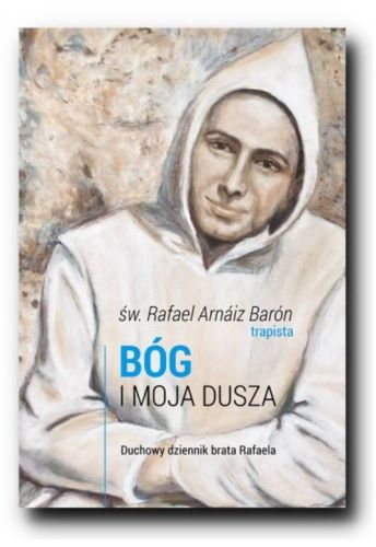 BÓG I MOJA DUSZA. Duchowy dziennik brata Rafaela - św. Rafael Arnaiz Baron księgarnia religijna sklep Wydawnictwo Karmelitów Bosych