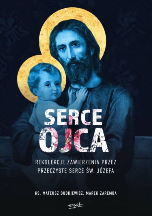 Serce Ojca Rekolekcje zawierzenia przez przeczyste serce św. Józefa - księgarnia religijna - sklep