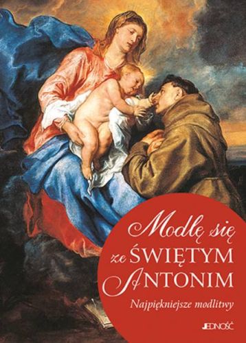 Księgarnia religijna - Modlę się ze Świętym Antonim. Najpiękniejsze modlitwy - oprac. Giancarlo Paris