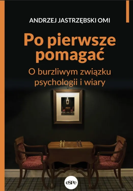 Po pierwsze pomagać. O burzliwym związku psychologii i wiary - Andrzej Jastrzębski OMI księgarnia religijna