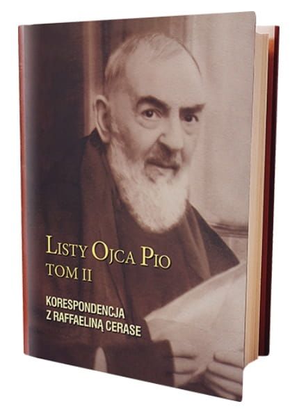 Wydawnictwo SERAFIN | Listy Ojca Pio. Tom II Korespondencja z Raffaeliną Cerase - Ojciec Pio z Pietrelciny