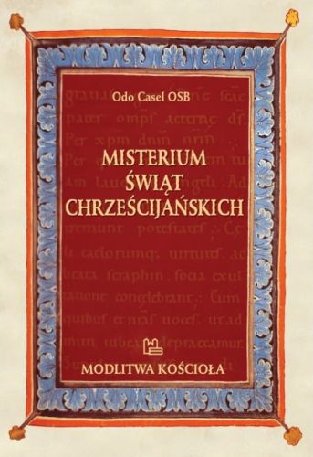 Misterium świąt chrześcijańskich - Odo Casel OSB księgarnia religijna sklep chrześcijański wydawnictwo Benedyktynów w Tyńcu