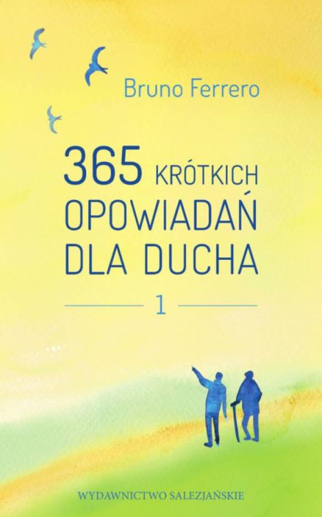 Okładka książki '365 krótkich opowiadań dla ducha tom 1' Bruno Ferrero. Żółto-zielone tło z niebieskimi sylwetkami ptaków u góry oraz dwiema postaciami na dole | Wydawnictwo Salezjańskie