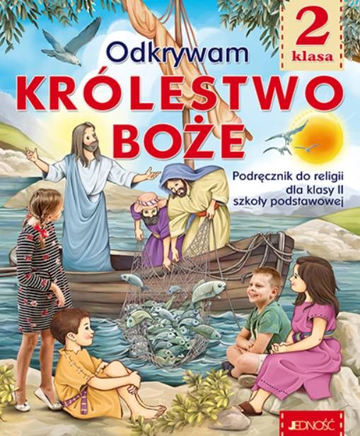 Wydawnictwo JEDNOŚĆ: Odkrywam królestwo Boże. Podręcznik do nauki religii dla klasy II JEDNOŚĆ księgarnia