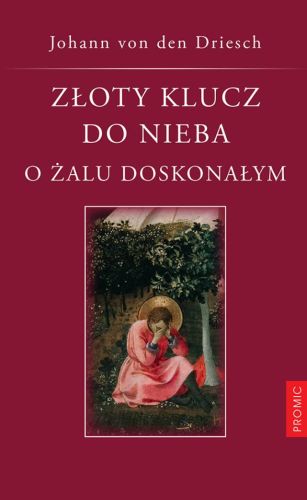 Wydawnictwo PROMIC: Złoty klucz do nieba. O żalu doskonałym - Johann von den Driesch księgarnia