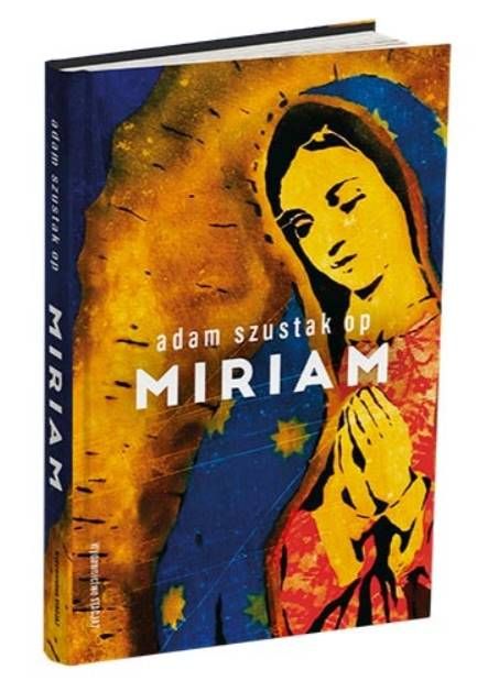 Miriam – Adam Szustak OP księgarnia religijna wydawnictwo dobroci.pl Stacja 7.pl