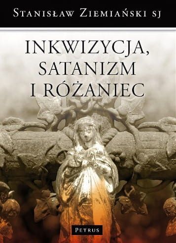 Inkwizycja, Satanizm i Różaniec Inkwizycja, Satanizm i Różaniec - ks. Stanisław Ziemiański  e-religijne.pl
