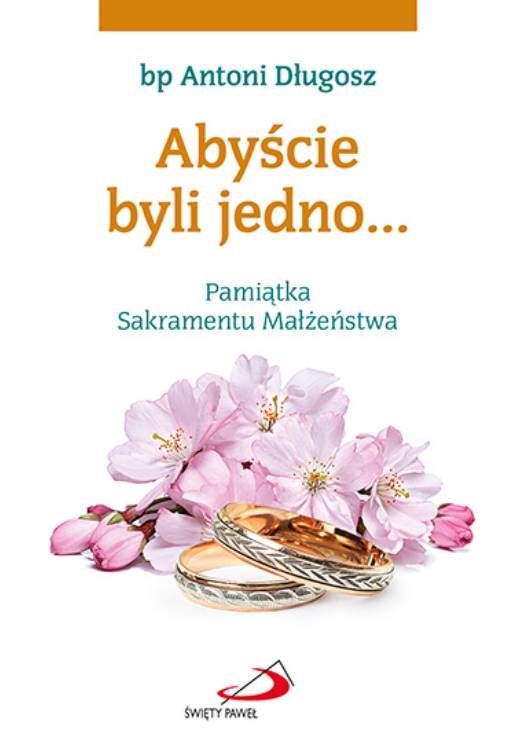 Abyście byli jedno. Pamiątka Sakramentu Małżeństwa księgarnia religijne Edycja Świętego Pawła