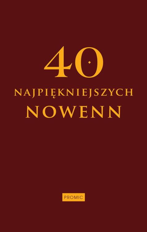 Sklep chrześcijański - wydawnictwo księży marianów PROMIC: 40 najpiękniejszych nowenn - modlitewnik
