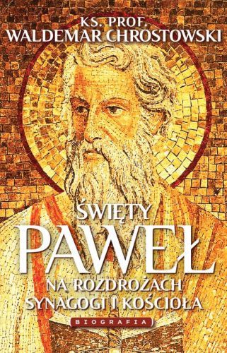 Sklep chrześcijański - wydawnictwo FRONDA Święty Paweł. Biografia. Na rozdrożach synagogi i Kościoła - ks. prof. Waldemar Chrostowski