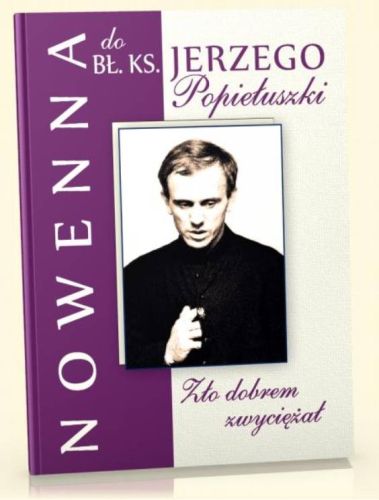 Zło dobrem zwyciężał. 9 dni z bł. ks. Jerzym Popiełuszką. Nowenna księgarnia religijjna