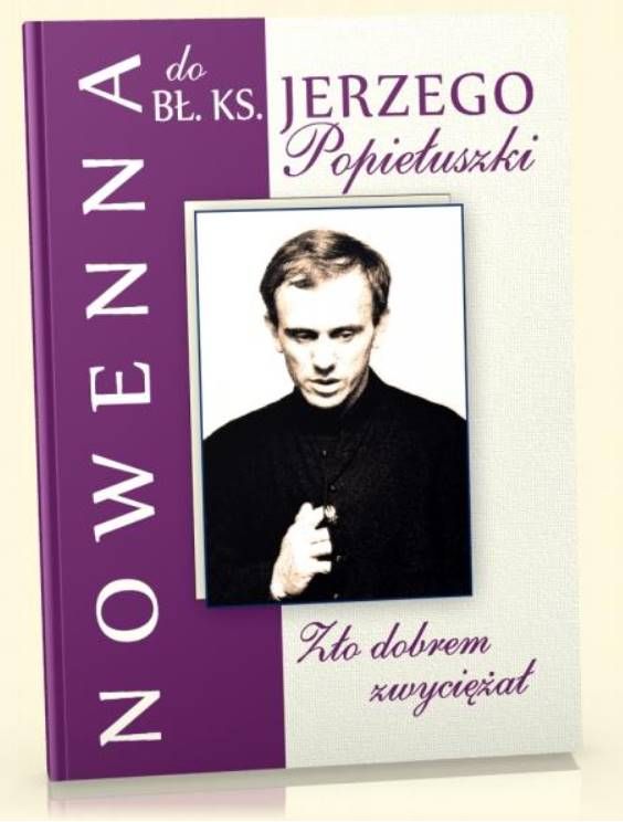 Zło dobrem zwyciężał. 9 dni z bł. ks. Jerzym Popiełuszką. Nowenna księgarnia religijjna