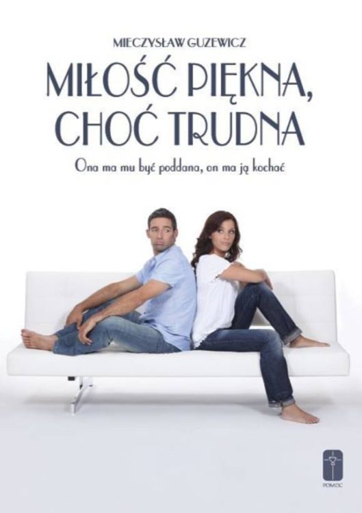 MIŁOŚĆ PIĘKNA CHOĆ TRUDNA - Ona ma mu być poddana, on ma ją kochać - Mieczysław Guzewicz księgarnia religijna