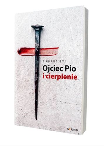 Ojciec Pio i cierpienie - Giancarlo Setti księgarnia religijna sklep