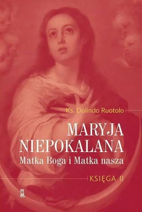 Loretanki Wydawnictwo księgarnia: Maryja Niepokalana. Matka Boga i Matka nasza. Księga 2 - ks. Dolindo Ruotolo