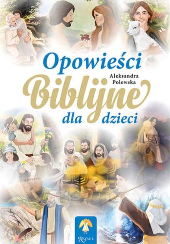 Księgarnia religijna - sklep: Opowieści Biblijne dla dzieci RAFAEL Dom Wydawniczy