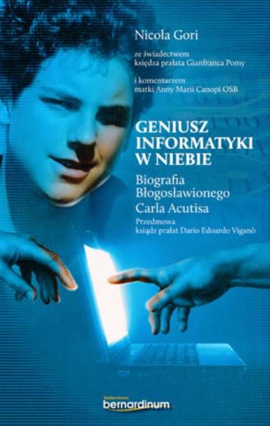 Księgarnia religijna sklep: Geniusz informatyki w niebie. Biografia Błogosławionego Carla Acutisa - Nicola Gori