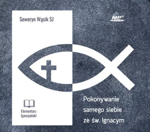 Pokonywanie samego siebie ze św. Ignacym - Seweryn Wąsik SJ (konferencje na płycie CD-MP3) księgarnia religijna sklep
