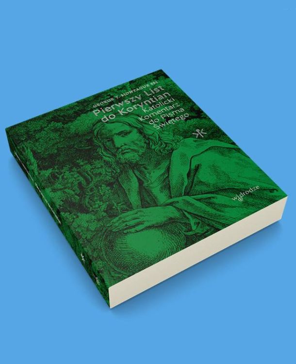 Pierwszy List do Koryntian. Katolicki komentarz do Pisma Świętego - George T. Montague SM Wydawnictwo W Drodze