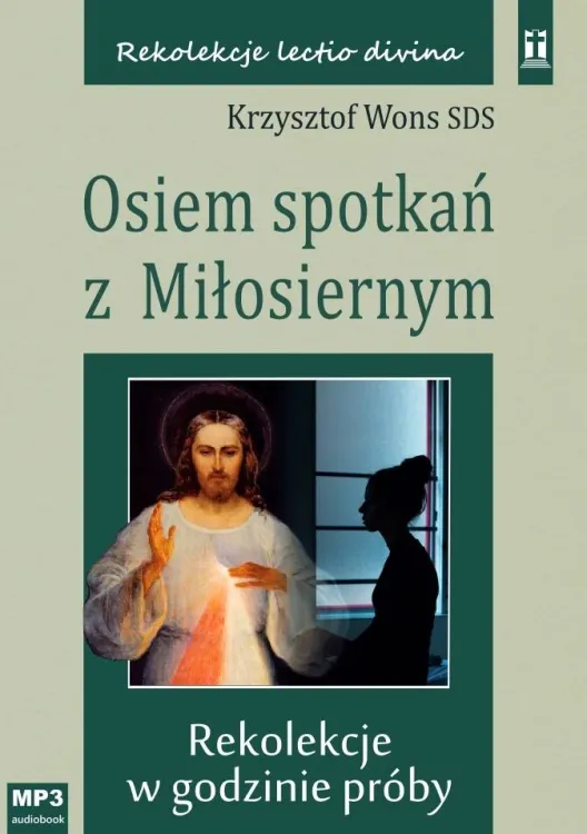 Sklep KATOLIK - płyty z konferencjami - Osiem spotkań z Miłosiernym. Rekolekcje w godzinie próby - Krzysztof Wons SDS (konferencje CD MP3)