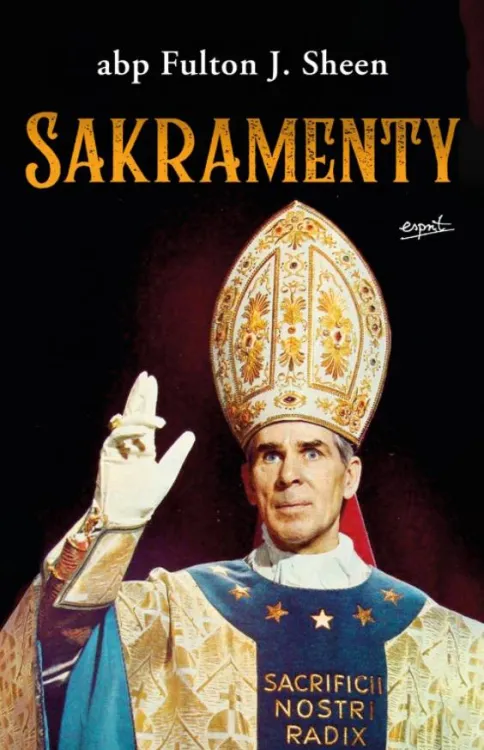 księgarnia religijna wydawnictwo Esprit Sakramenty - Abp Fulton Sheen