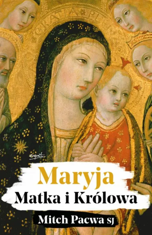 Wydawnictwo ESPRIT: Maryja Matka i Królowa. Przewodnik biblijny dla katolików - o. Mitch Pacwa księgarnia religijna online