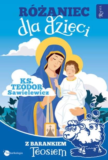 Różaniec dla dzieci z barankiem Teosiem - ks. Teodor Sawielewicz Dom Wydawniczy RAFAEL
