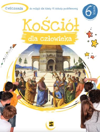 Księgarnia religijna wydawnictwo św. Stanisława: Kościół dla człowieka. Ćwiczenia do religii dla klasy VI szkoły podstawowej