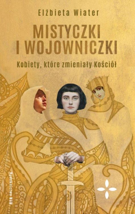 Mistyczki i wojowniczki. Kobiety, które zmieniały Kościół - Elżbieta Wiater - księgarnia religijna