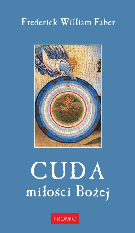 Wydawnictwo księży Marianów: Cuda miłości Bożej - Frederick William Faber