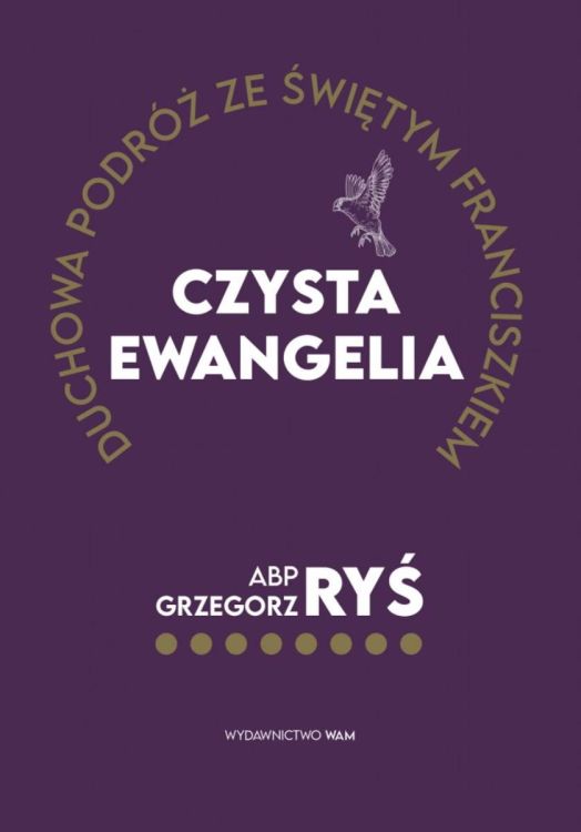Księgarnia religijna: Czysta Ewangelia. Duchowa podróż ze świętym Franciszkiem - abp Grzegorz Ryś