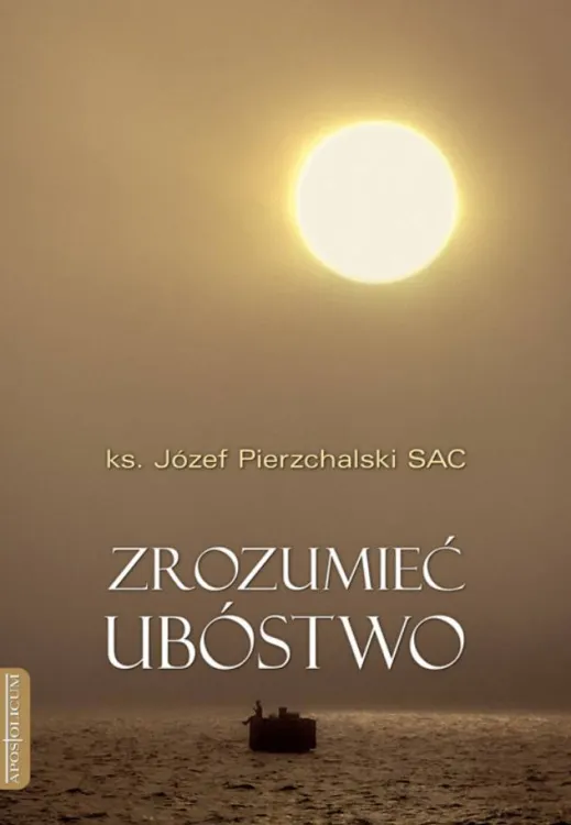 ZROZUMIEĆ ubóstwo - ks. Józef Pierzchalski SAC apostolicum księgarnia religijna